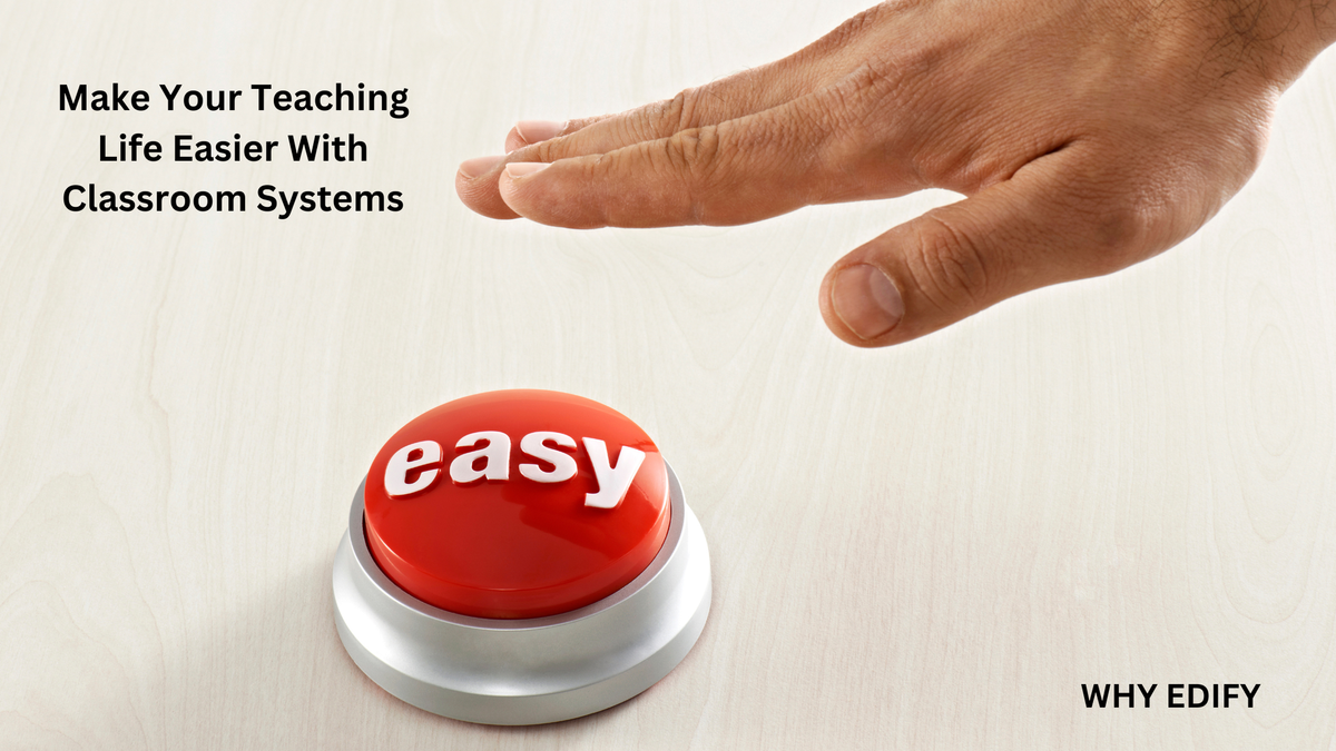 Making Your Teaching Life Easier With Classroom Systems