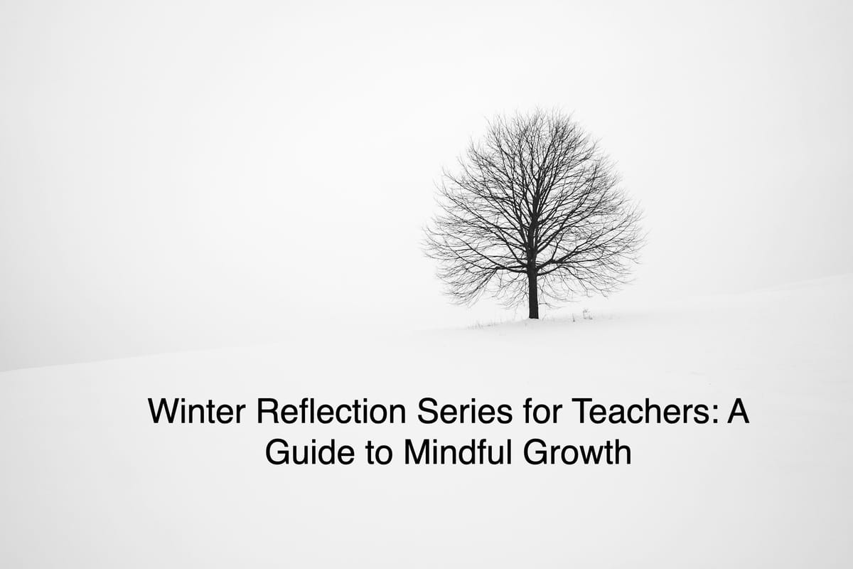 Winter Reflection Series for Teachers: A Guide to Mindful Growth