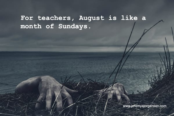 August, a Month of Sundays